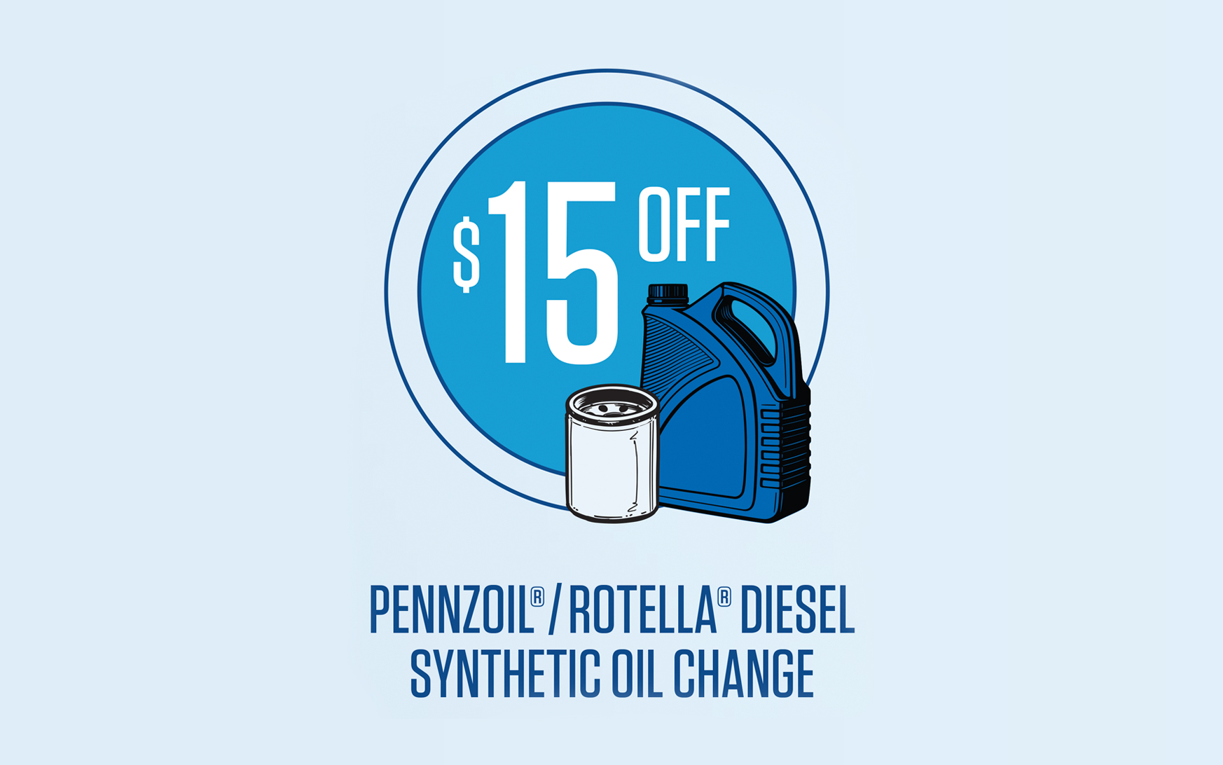 $15 Off on Pennzoil®/Rotella® Diesel Synthetic Oil Change